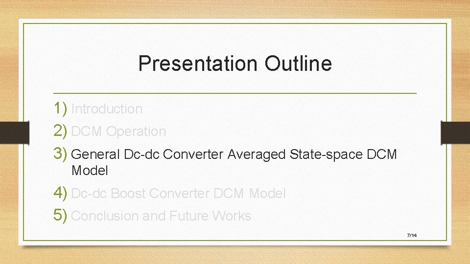 Presentation Outline 1) Introduction 2) DCM Operation 3) General Dc-dc Converter Averaged State-space DCM