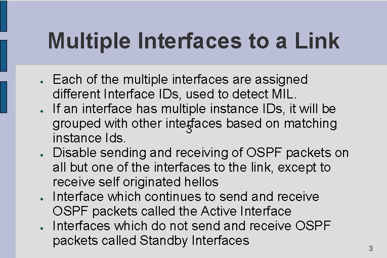 Multiple Interfaces to a Link ● ● ● Each of the multiple interfaces are Multiple Interfaces to a Link ● ● ● Each of the multiple interfaces are