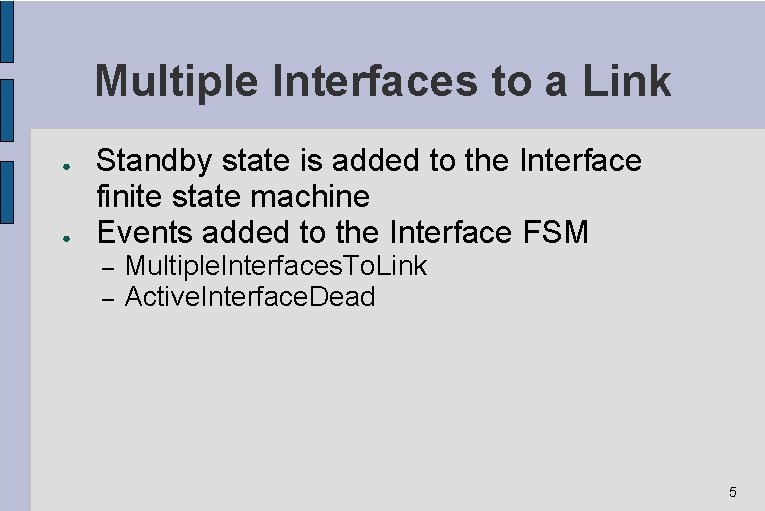 Multiple Interfaces to a Link ● ● Standby state is added to the Interface Multiple Interfaces to a Link ● ● Standby state is added to the Interface