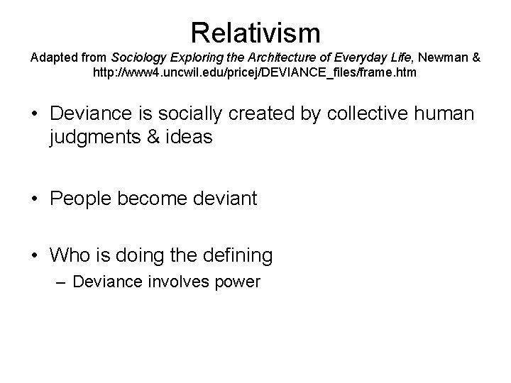Relativism Adapted from Sociology Exploring the Architecture of Everyday Life, Newman & http: //www