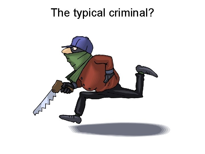 The typical criminal? 