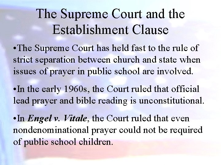 The Supreme Court and the Establishment Clause • The Supreme Court has held fast