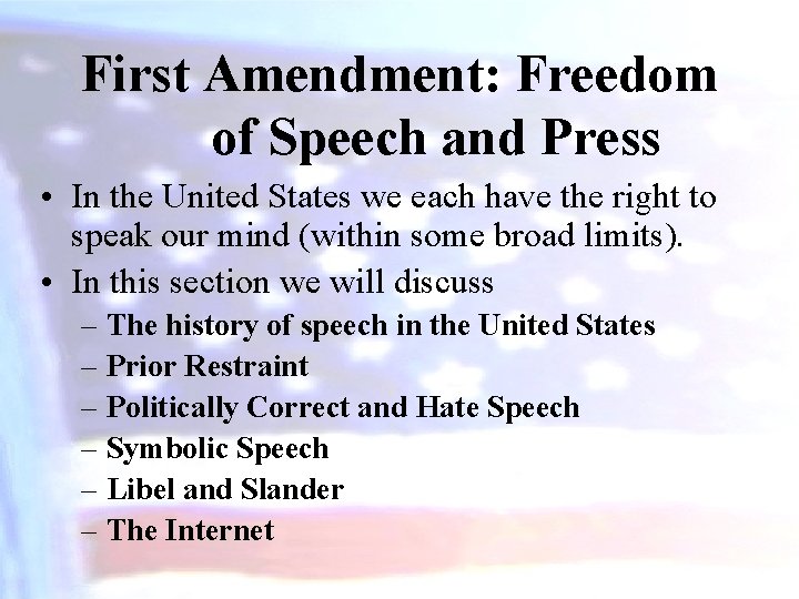 First Amendment: Freedom of Speech and Press • In the United States we each