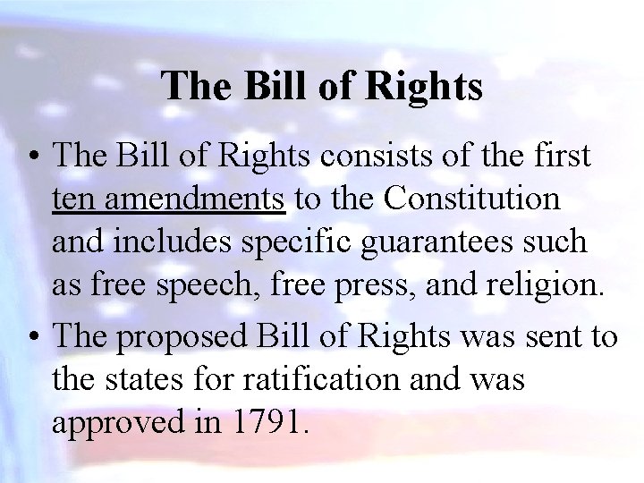 The Bill of Rights • The Bill of Rights consists of the first ten