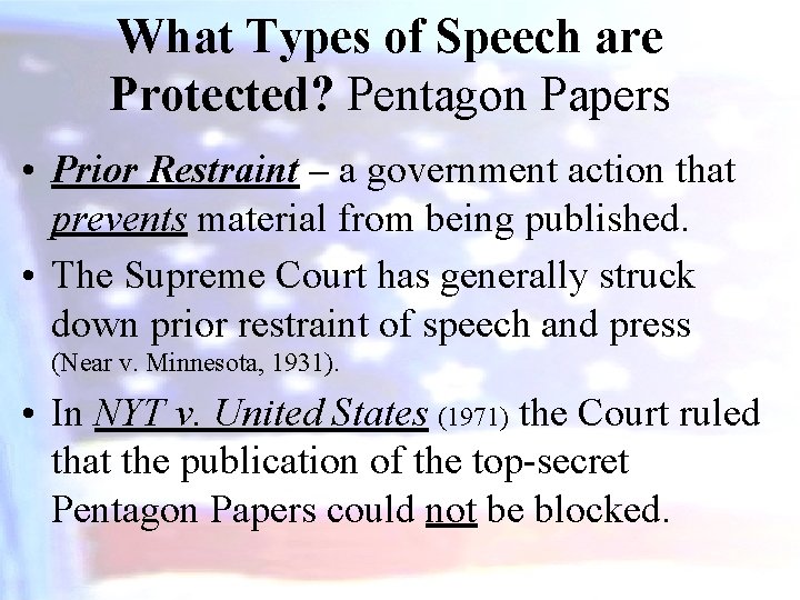 What Types of Speech are Protected? Pentagon Papers • Prior Restraint – a government