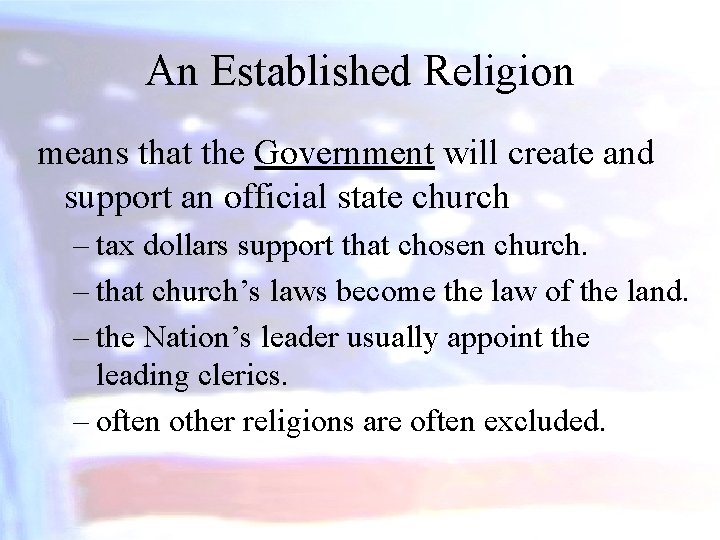 An Established Religion means that the Government will create and support an official state