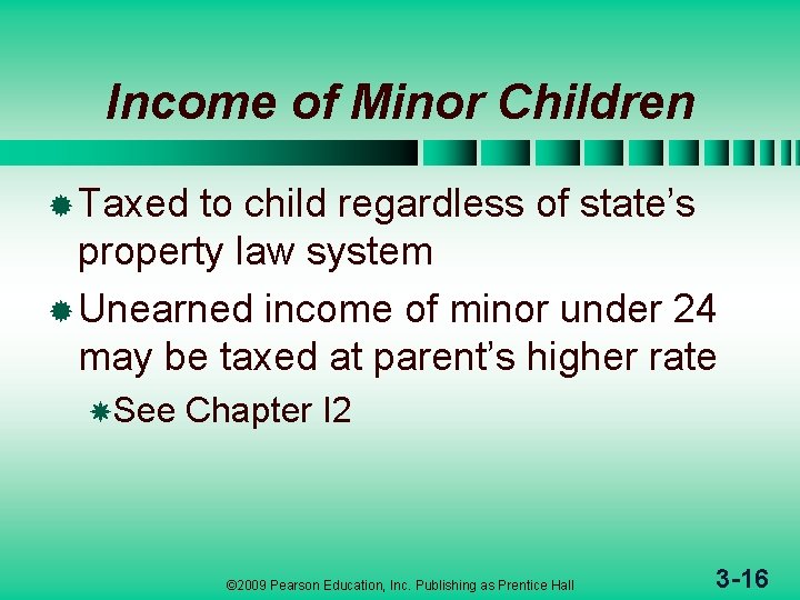 Income of Minor Children ® Taxed to child regardless of state’s property law system