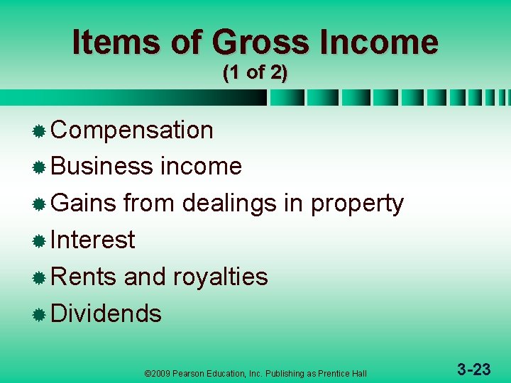 Items of Gross Income (1 of 2) ® Compensation ® Business income ® Gains