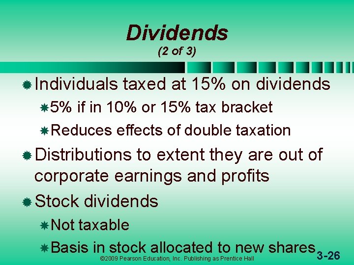 Dividends (2 of 3) ® Individuals taxed at 15% on dividends 5% if in