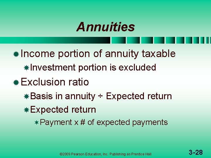 Annuities ® Income portion of annuity taxable Investment ® Exclusion portion is excluded ratio