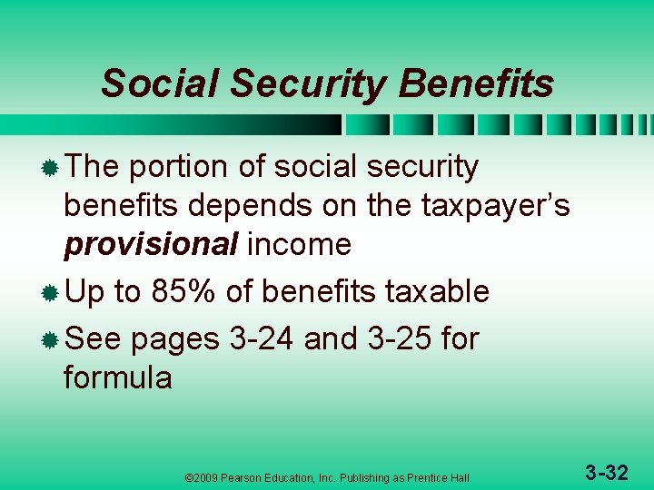 Social Security Benefits ® The portion of social security benefits depends on the taxpayer’s