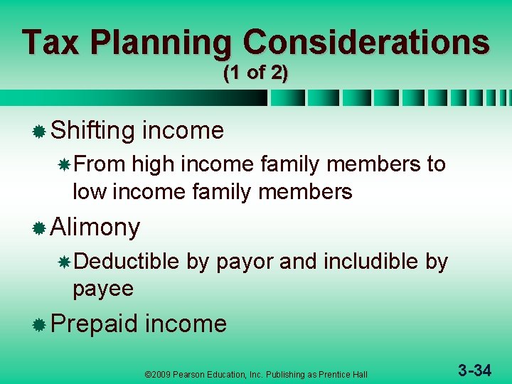 Tax Planning Considerations (1 of 2) ® Shifting income From high income family members