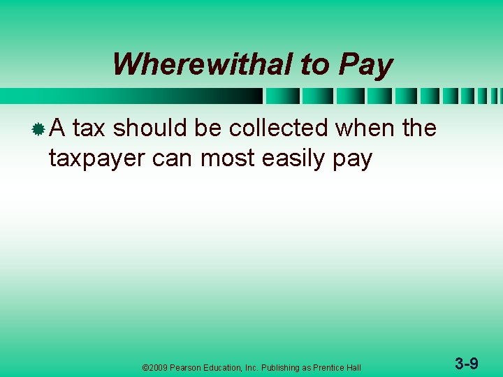 Wherewithal to Pay ®A tax should be collected when the taxpayer can most easily