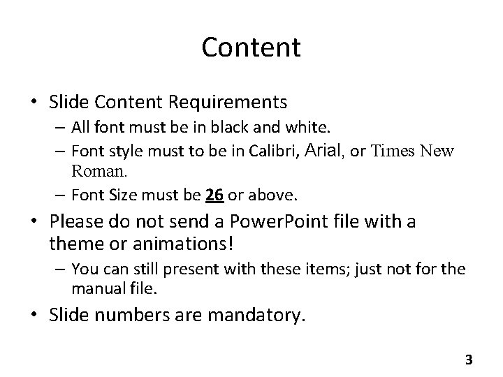 Content • Slide Content Requirements – All font must be in black and white.