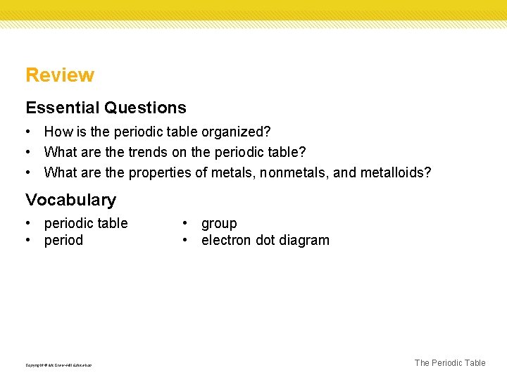 Review Essential Questions • How is the periodic table organized? • What are the