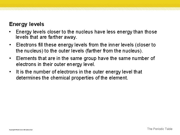 Energy levels • Energy levels closer to the nucleus have less energy than those