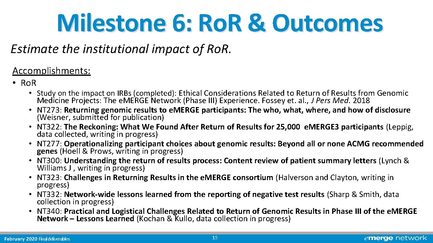 Milestone 6: Ro. R & Outcomes Estimate the institutional impact of Ro. R. Accomplishments: