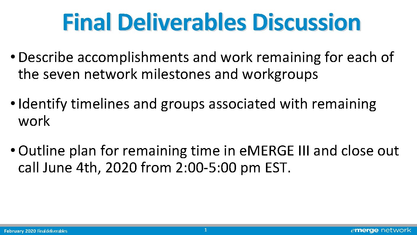 Final Deliverables Discussion • Describe accomplishments and work remaining for each of the seven