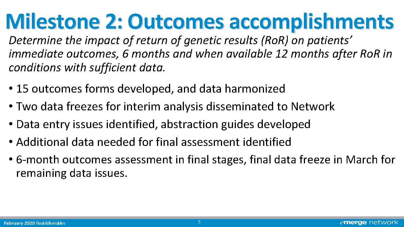 Milestone 2: Outcomes accomplishments Determine the impact of return of genetic results (Ro. R)