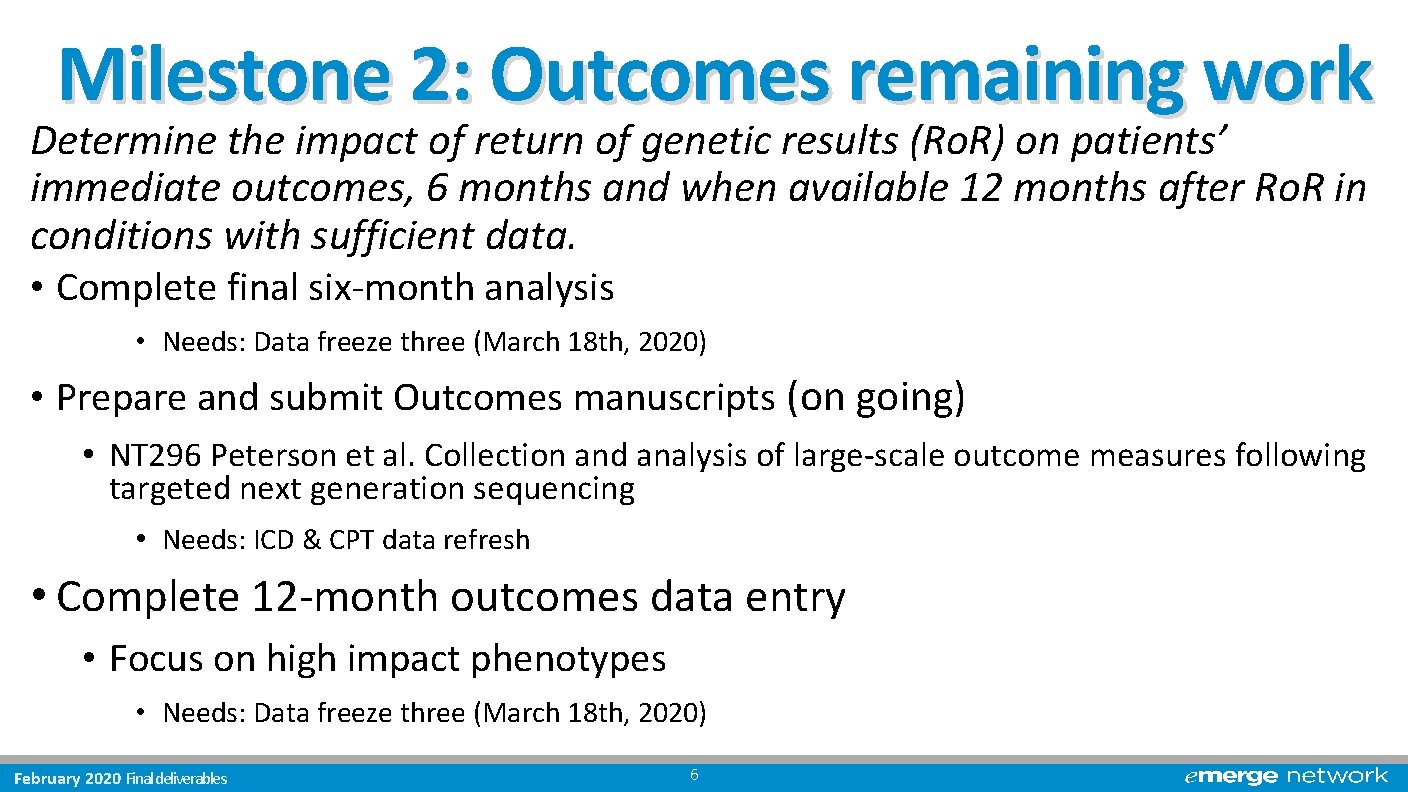 Milestone 2: Outcomes remaining work Determine the impact of return of genetic results (Ro.