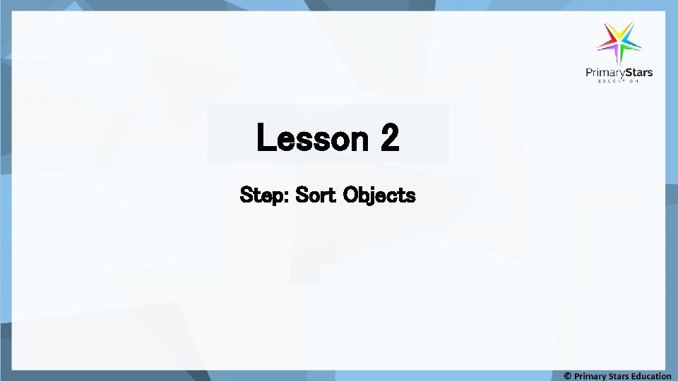 Lesson 2 Step: Sort Objects 