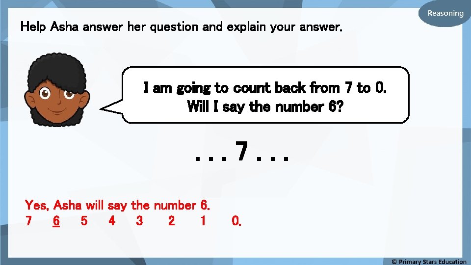 Help Asha answer her question and explain your answer. I am going to count