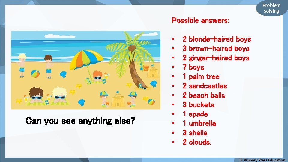 Possible answers: Can you see anything else? • • • 2 3 2 7