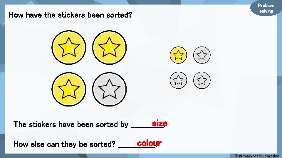 How have the stickers been sorted? size The stickers have been sorted by _______.