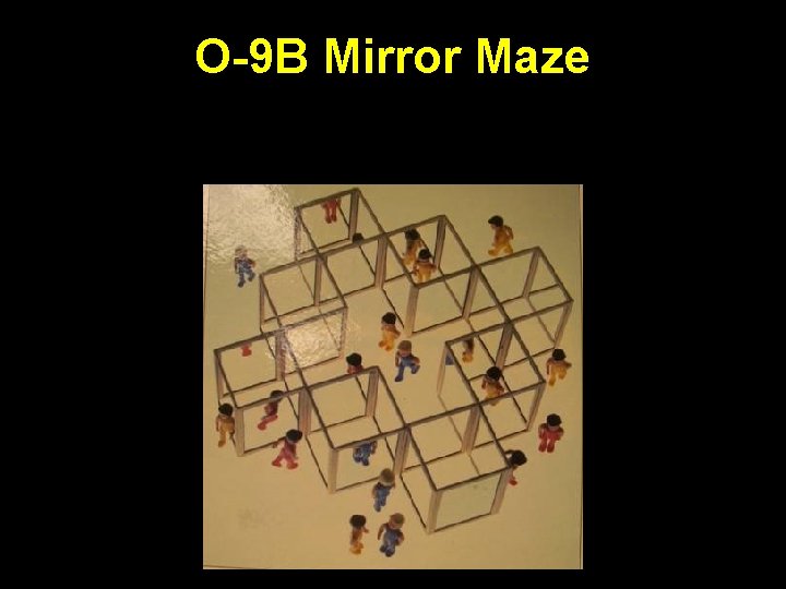 O-9 B Mirror Maze 