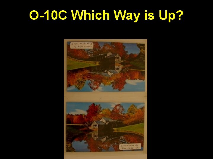 O-10 C Which Way is Up? 
