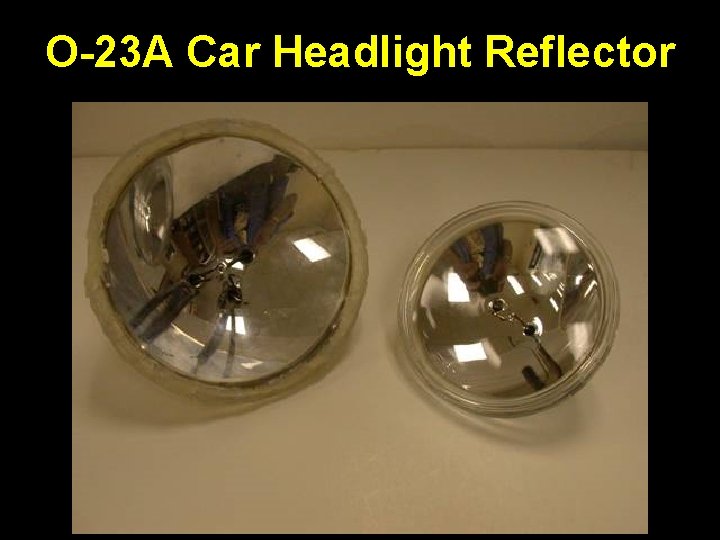 O-23 A Car Headlight Reflector 