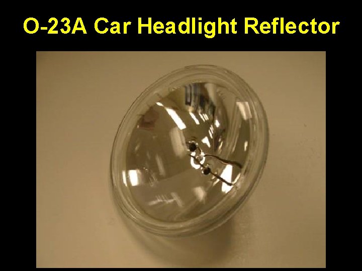 O-23 A Car Headlight Reflector 