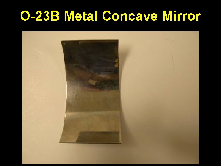 O-23 B Metal Concave Mirror 