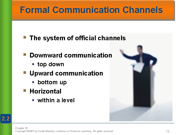 Formal Communication Channels § The system of official channels § Downward communication § top