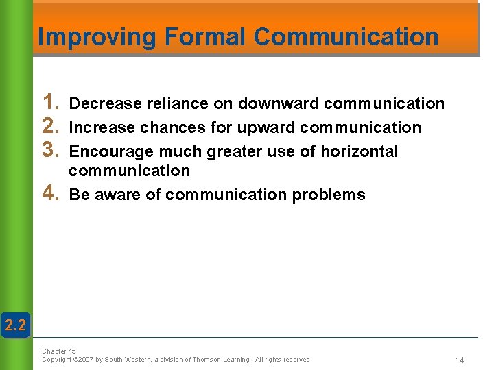 Improving Formal Communication 1. 2. 3. 4. Decrease reliance on downward communication Increase chances