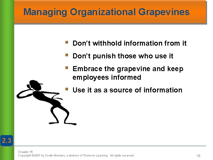 Managing Organizational Grapevines § § § Don’t withhold information from it § Use it