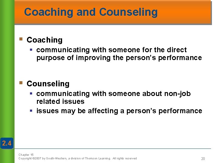 Coaching and Counseling § Coaching § communicating with someone for the direct purpose of