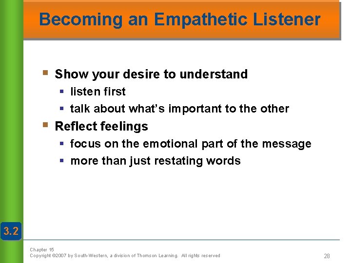 Becoming an Empathetic Listener § Show your desire to understand § listen first §