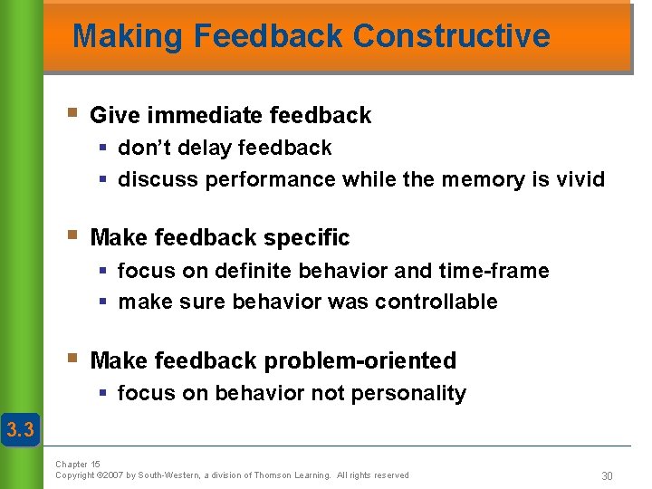 Making Feedback Constructive § Give immediate feedback § don’t delay feedback § discuss performance