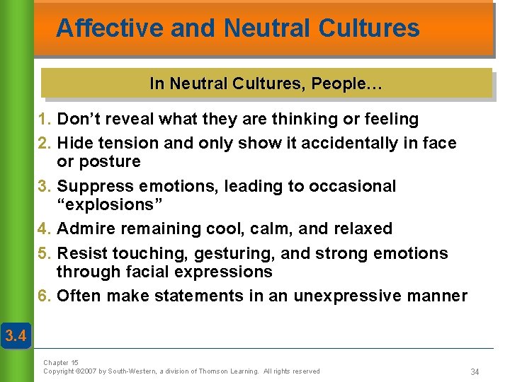 Affective and Neutral Cultures In Neutral Cultures, People… 1. Don’t reveal what they are
