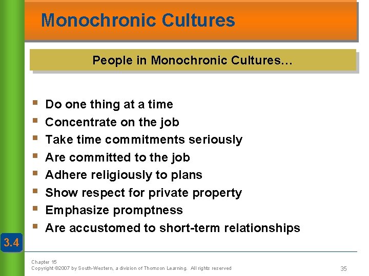 Monochronic Cultures People in Monochronic Cultures… § § § § Do one thing at