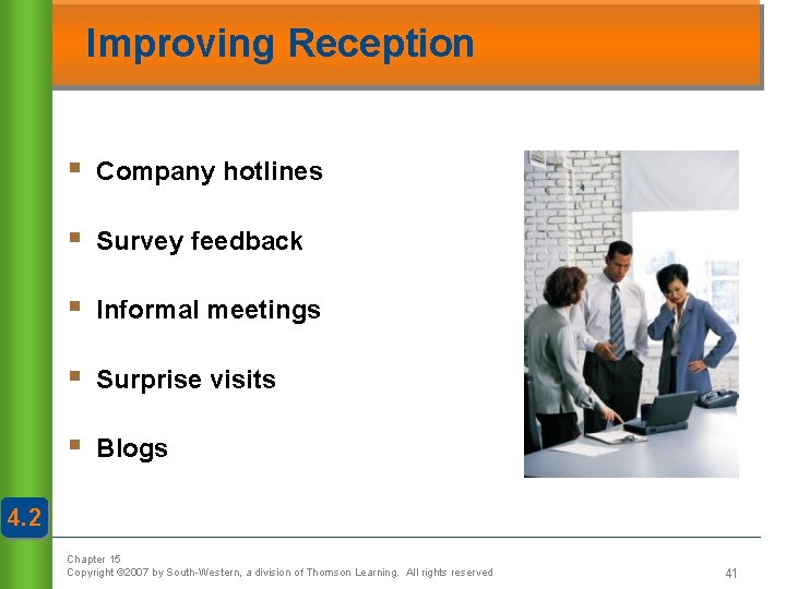 Improving Reception § Company hotlines § Survey feedback § Informal meetings § Surprise visits