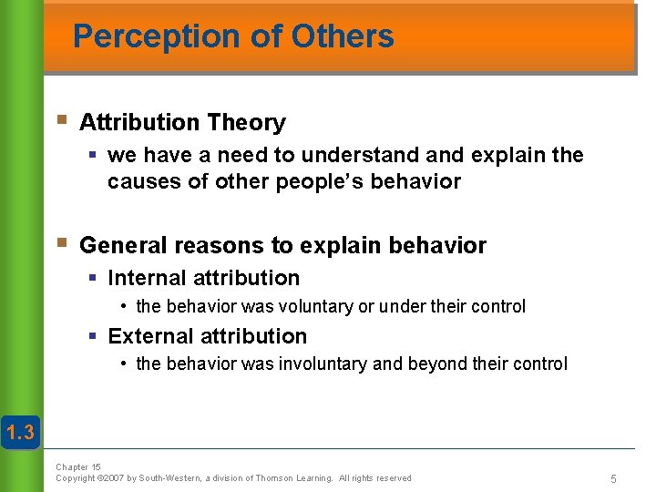 Perception of Others § Attribution Theory § we have a need to understand explain