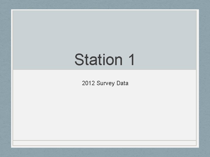 Station 1 2012 Survey Data 