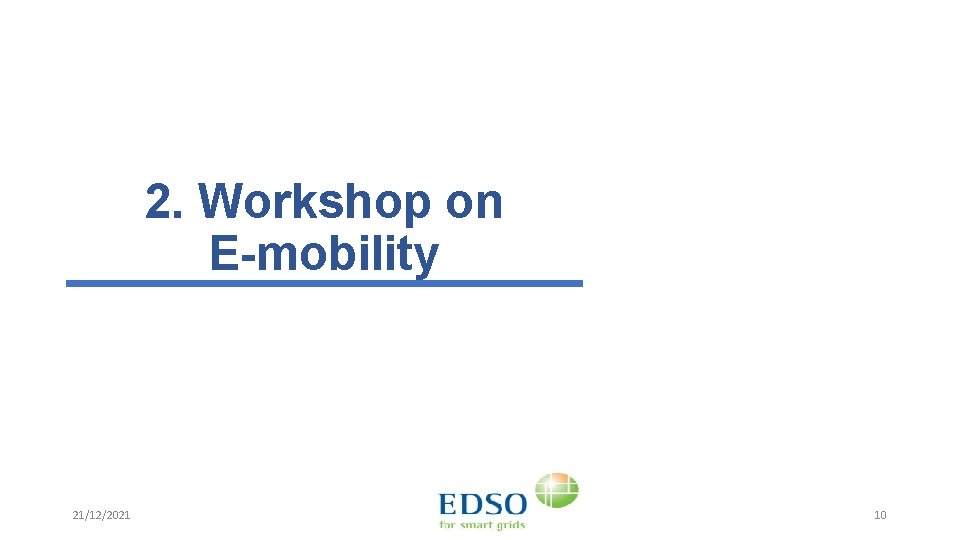 2. Workshop on E-mobility 21/12/2021 10 