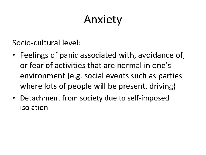 Anxiety Socio-cultural level: • Feelings of panic associated with, avoidance of, or fear of