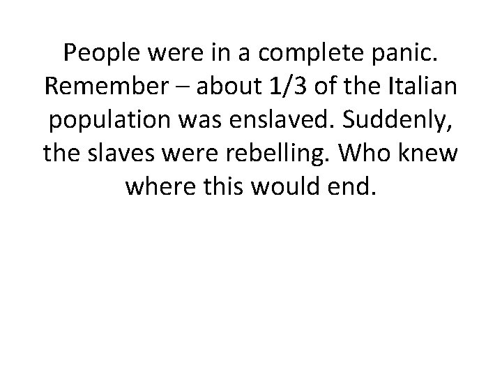 People were in a complete panic. Remember – about 1/3 of the Italian population