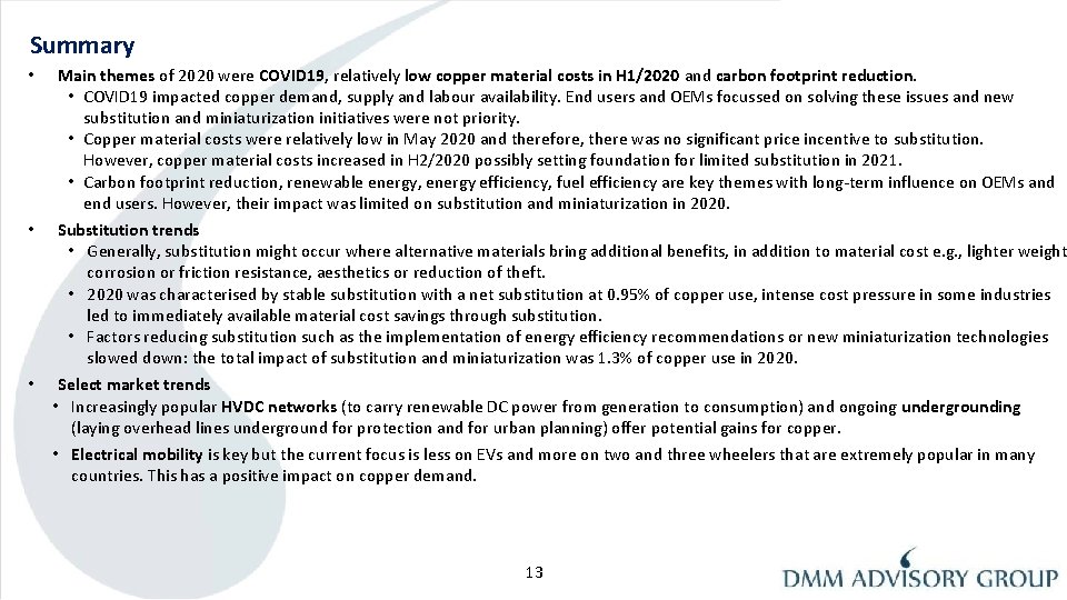 Summary • Main themes of 2020 were COVID 19, relatively low copper material costs