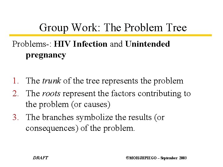 Group Work: The Problem Tree Problems-: HIV Infection and Unintended pregnancy 1. The trunk