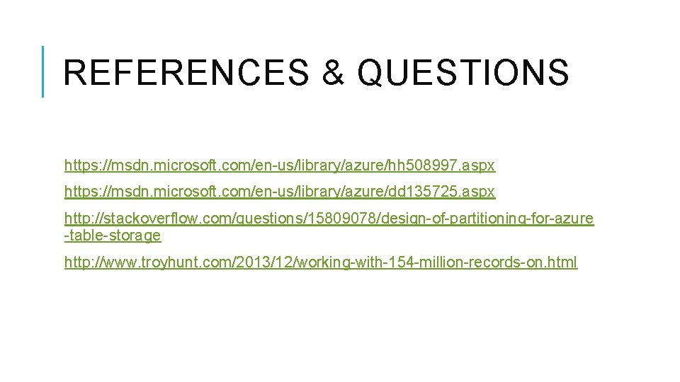 REFERENCES & QUESTIONS https: //msdn. microsoft. com/en-us/library/azure/hh 508997. aspx https: //msdn. microsoft. com/en-us/library/azure/dd 135725. REFERENCES & QUESTIONS https: //msdn. microsoft. com/en-us/library/azure/hh 508997. aspx https: //msdn. microsoft. com/en-us/library/azure/dd 135725.